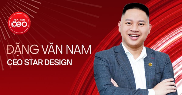 CEO Star Design Đặng Văn Nam và hành trình lội ngược dòng khủng hoảng bằng chiến lược 'truyền thống và đổi mới'